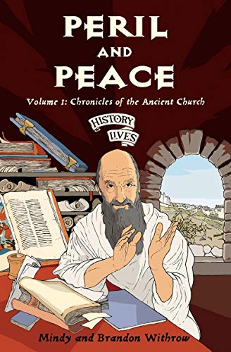 Peril and Peace: Chronicles of the Ancient Church (History Lives series)