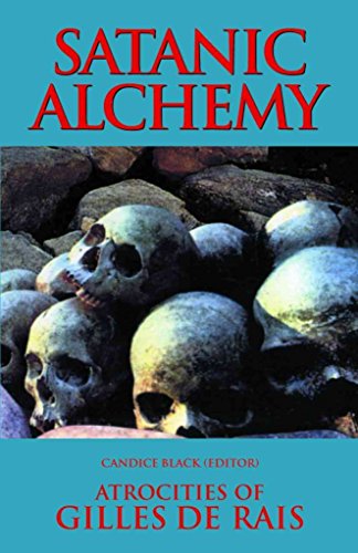 Satanic Alchemy: Atrocities Of Gilles de Rais