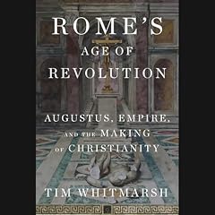 Rome's Age of Revolution Audiolibro Por Tim Whitmarsh arte de portada