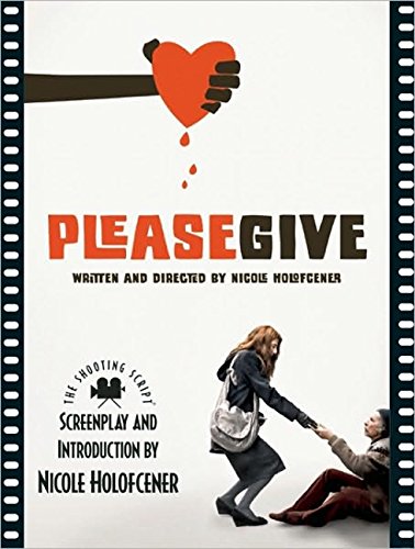 Please Give: The Shooting Script (By: Nicole Holofcener)