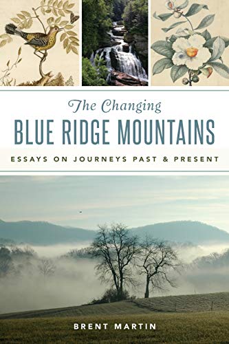The Changing Blue Ridge Mountains: Essays on Journeys Past and Present (Natural History)