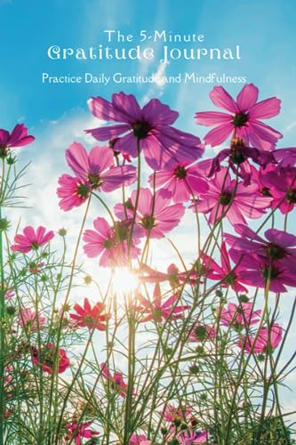 The 5-Minute Gratitude Journal: Practice Daily Gratitude and Mindfulness for 90 days. It has Daily Gratitude Prompts to Inspire Reflection and Gratefulness to Complete Your Daily Entries..