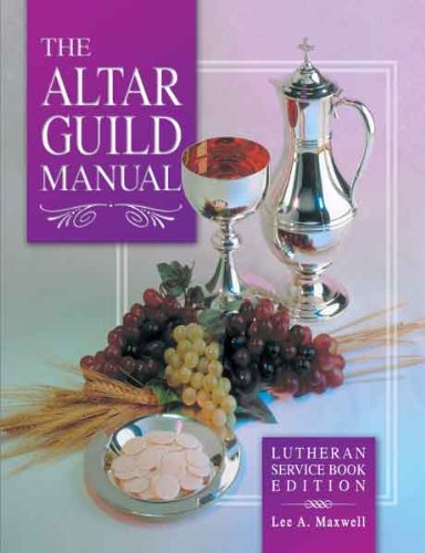The Altar Guild Manual: Lutheran Service Book Edition