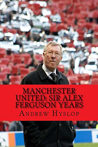 Manchester United: Sir Alex Ferguson Years: Re-Live The Rollercoaster