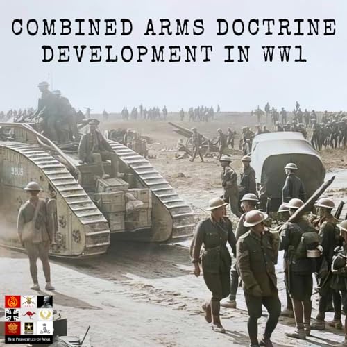 106 - Combined Arms Doctrine Development in the First World War Podcast Por  arte de portada