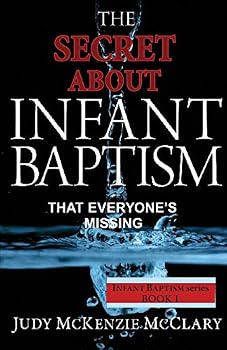 Paperback The Secret About Infant Baptism That Everyone's Missing Book