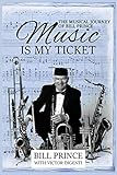  Music Is My Ticket: The Musical Journey of Bill Prince