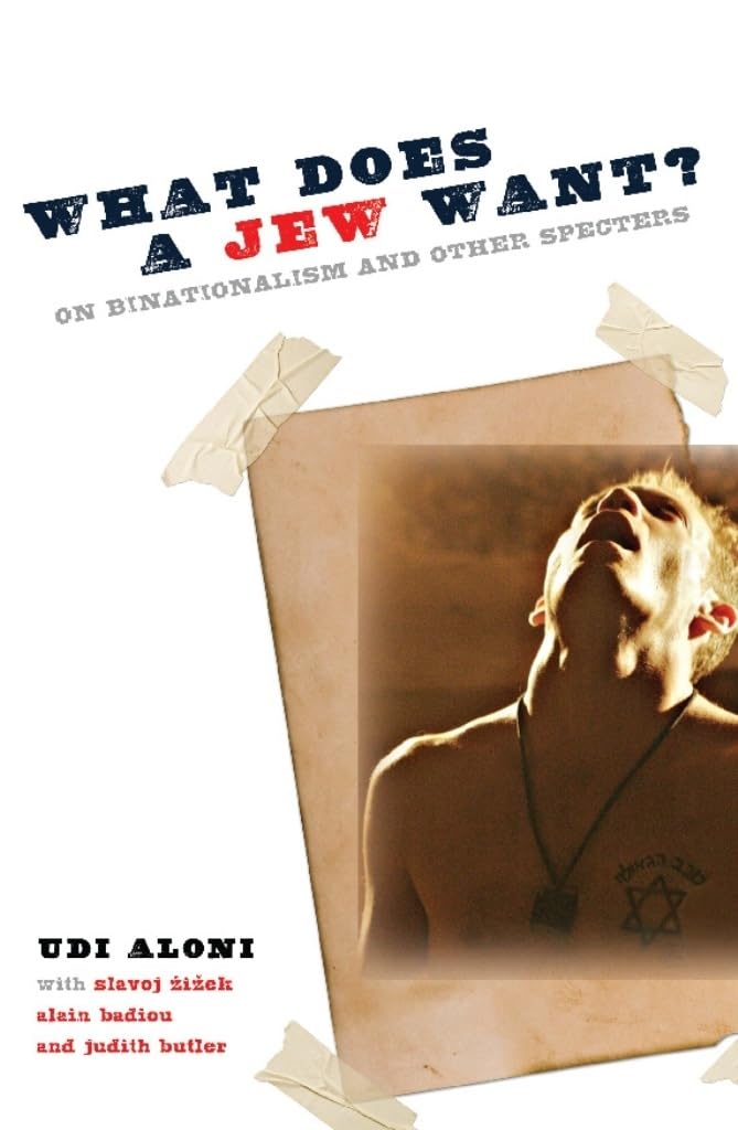 What Does a Jew Want?: On Binationalism and Other Specters (Insurrections: Critical Studies in Religion, Politics, and Culture)
