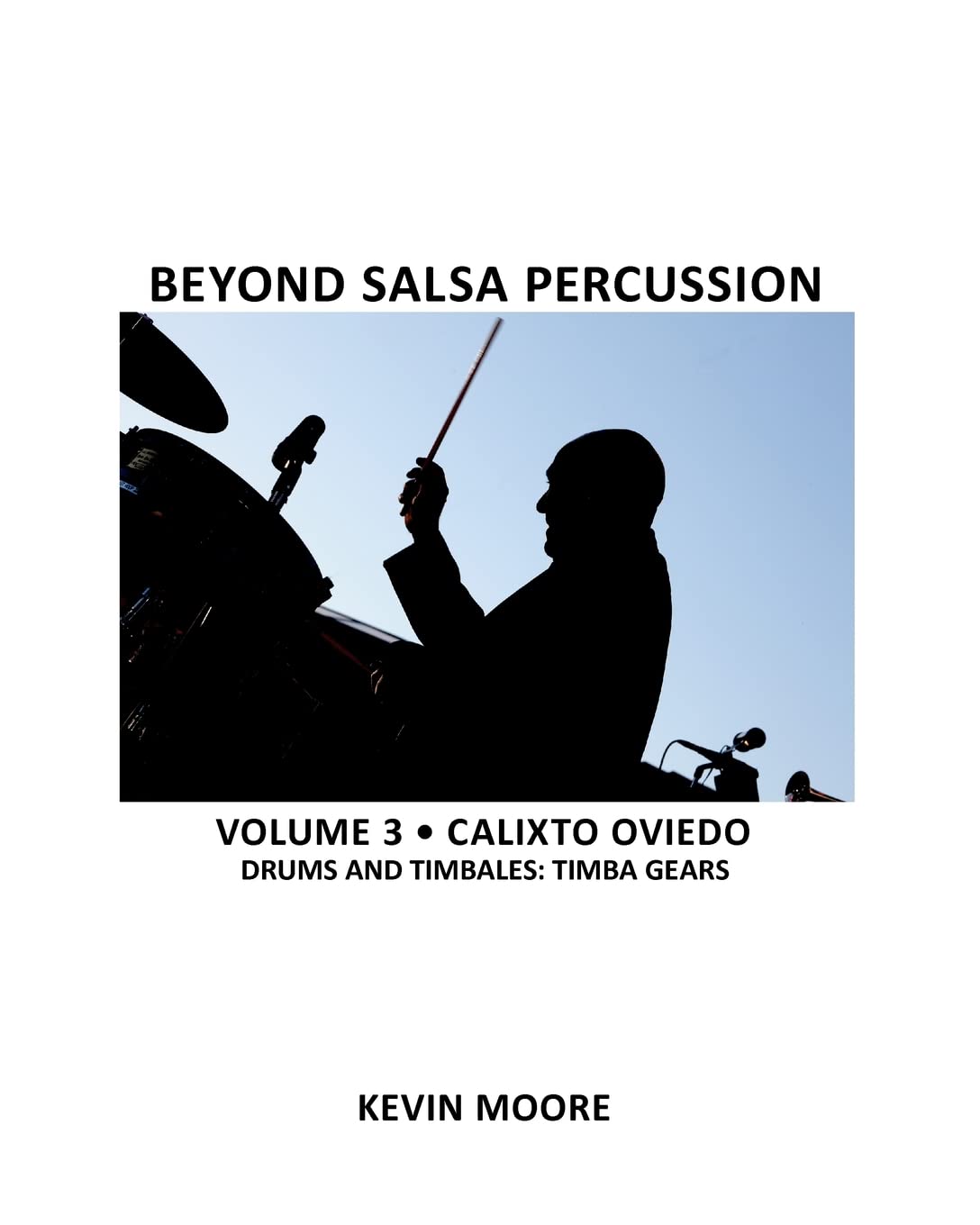 Beyond Salsa Percussion: Calixto Oviedo - Drums & Timbales: Timba Gears: Volume 3