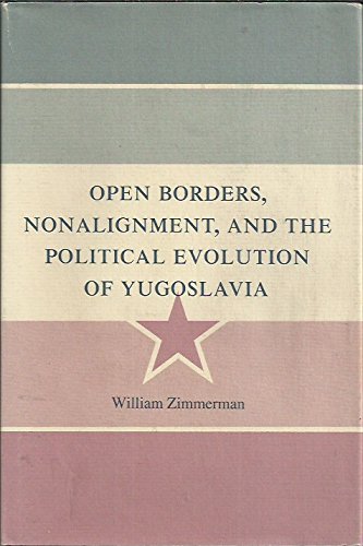 Buy Open Borders, Nonalignment, and the Political Evolution of Yugoslavia — BookShops.in