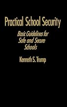 Practical School Security: Basic Guidelines for Safe and Secure Schools