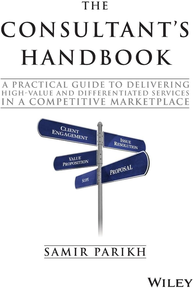 The Consultant's Handbook: A Practical Guide to Delivering High-value and Differentiated Services in a Competitive Marketplace