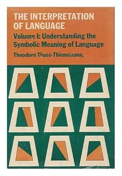 Hardcover Understanding the Symbolic Meaning of Language (The Interpretation of Language, Vol. I) Book