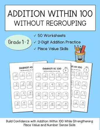Addition Within 100 Without Regrouping 50 Math Worksheets for Grades 1 2 2-Digit Addition Place Value Practice
