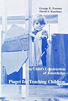 The Child's Construction of Knowledge: Piaget for Teaching Children 091267492X Book Cover