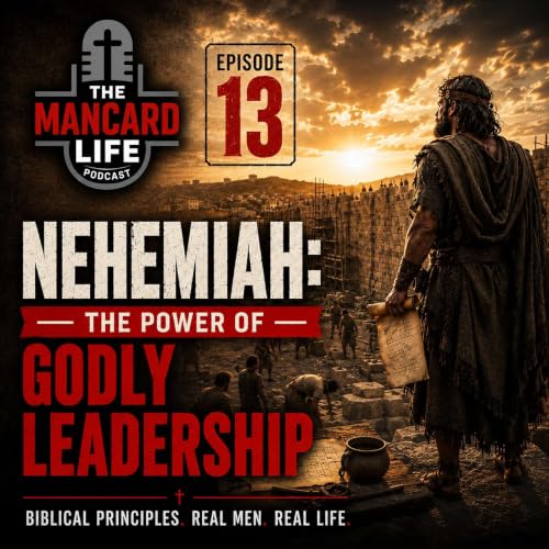 Episode 13 | Nehemiah: The Power of Godly Leadership