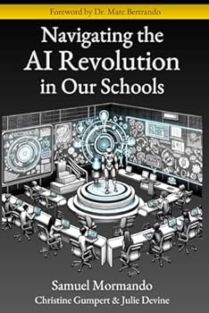 Paperback Navigating the AI Revolution in Our Schools: Ethical Insights, Policy Innovations, and Personalized Learning Strategies for Educators from K to College Book