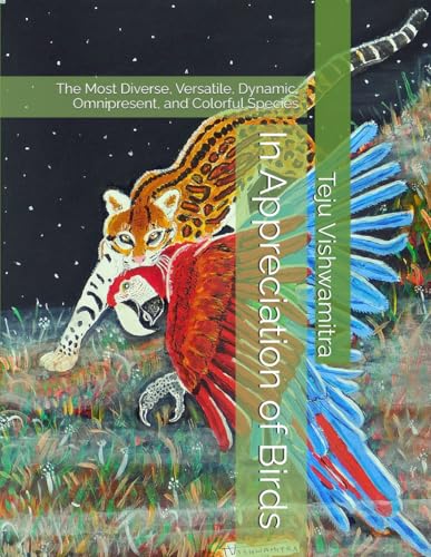 In Appreciation of Birds: The Most Diverse, Versatile, Dynamic, Omnipresent,