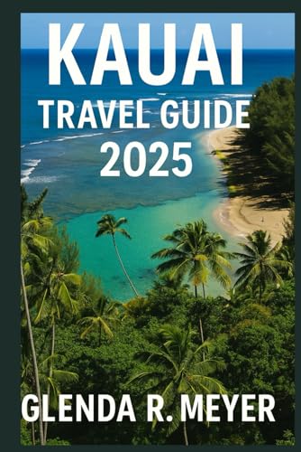 KAUAI TRAVEL GUIDE 2025: Explore Top Kauai Attractions, Beaches, Hikes, Food, Culture, Adventures, and Trip Itineraries