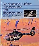 deutsche luftfahrtunternehmen  Hubschrauber und Tragschrauber: Entwicklungsgeschichte der deutschen Drehflügler von den Anfängen bis zu den internationalen Gemeinschaftsentwicklungen (Die deutsche Luftfahrt)