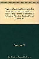 Physics of Amphiphiles--Micelles, Vesicles, and Microemulsions: Varenna on Lake Como, Villa Monastero, 19-29 July 1983 0444869409 Book Cover