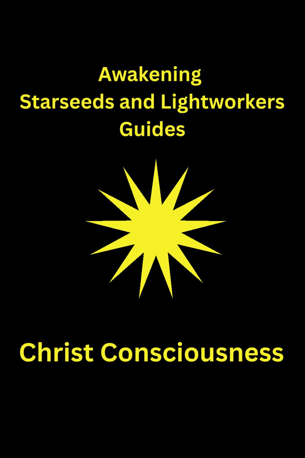 Awakening Starseeds & Lightworkers: Christ Consciousness