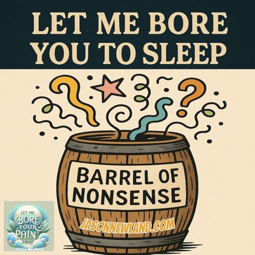 (music) (10 hours) Barrel of nonsense | Let me bore your pain away #43 | Jason Newland | 18th November 2025