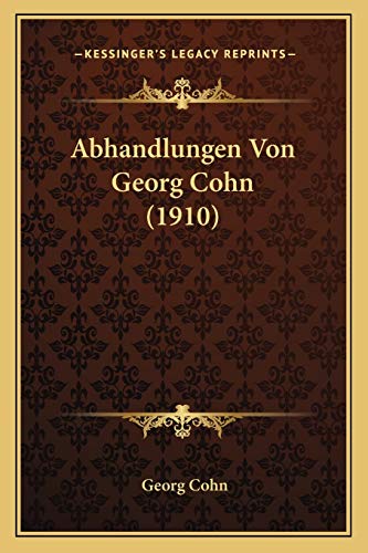 Abhandlungen Von Georg Cohn (1910) (German Edition)