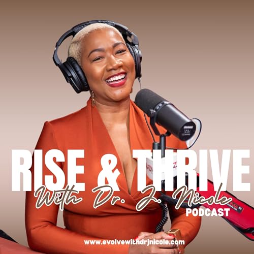 『Rise and Thrive with Dr. J. Nicole Podcast』のカバーアート