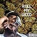 Roll My Weed [Explicit]
