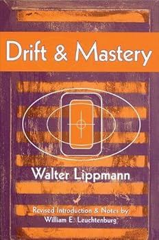 Drift and Mastery (Spectrum Book: Classics in History Series) by Walter Lippmann (1986-01-15)