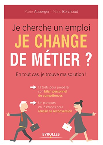 Télécharger Je cherche un emploi ? Je change de métier ? En tout cas je trouve ma solution: 13 tests pour prép Livre PDF Gratuit