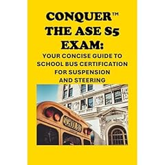 Conquer the ASE S5 Exam: Your Concise Guide to School Bus Certification for Suspension and Steering Audiobook By Philip Martin McCaulay cover art