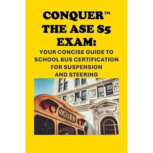 Conquer the ASE S5 Exam: Your Concise Guide to School Bus Certification for Suspension and Steering by Philip Martin McCaulay episode artwork