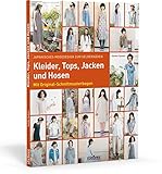  Japanisches Modedesign zum Selbernähen: Kleider, Tops, Jacken und Hosen. Mit Original-Schnittmusterbogen