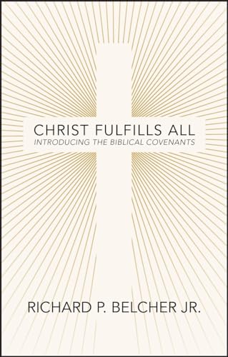 Christ Fulfills All: Introducing the Biblical Covenants