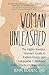 Woman Unleashed: The Highly Sensitive Womans Guide to Radiant Energy, Unstoppable Confidence, and a 21-Day Plan to Kick Sugars Hold on You