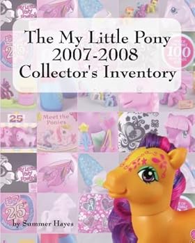 Paperback The My Little Pony 2007-2008 Collector's Inventory Book
