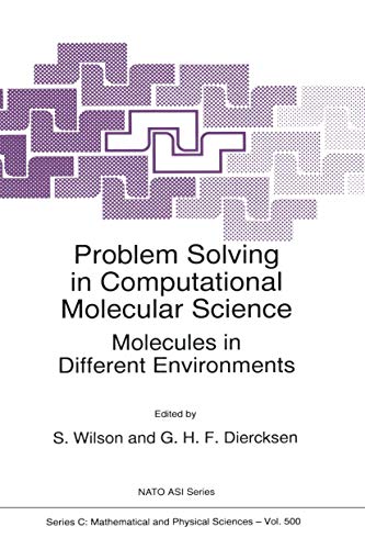 Problem Solving in Computational Molecular Science: Molecules in Different Environments: 500 (NATO Science Series C) view 2