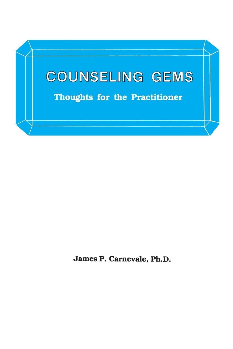 Counseling Gems: Thoughts For The Practitioner