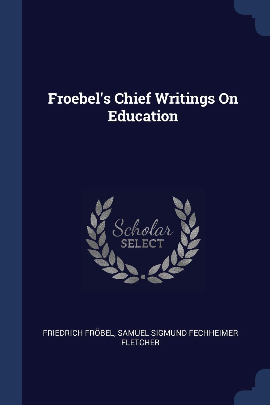 Froebel's Chief Writings on Education