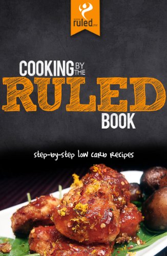 Cooking by the RULED Book: Step-by-Step Low Carb Recipes by [Craig Clarke]