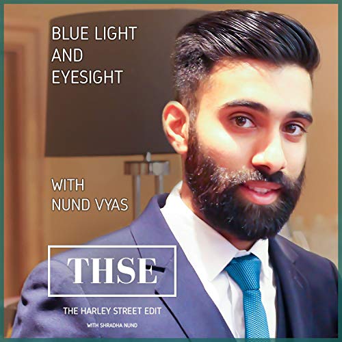 Blue Light and Eyesight with Nund Vyas