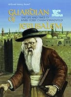 Guardian of Jerusalem: Ha-Ish Al Ha-Homah : The Life and Times of Yosef Chaim Sonnenfeld (Artscroll History Series) 0899064582 Book Cover