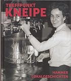 Treffpunkt Kneipe – Hammer Lokalgeschichten