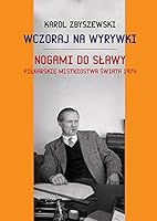 Wczoraj na wyrywki. Nogami do sławy - Piłkarskie Mistrzostwa Świata 1974 837565356X Book Cover