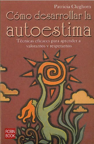 Cómo desarrollar la autoestima: Un libro que te inspirará y te motivará a emprender los cambios que necesitas hacer en tu vida Cómo desarrollar la autoestima: Un libro que te inspirará y te motivará a emprender los cambios que necesitas hacer en tu vida