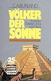  Völker der Sonne. Azteken, Tolteken, Inka und Maya.