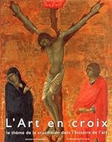 L'art en croix. Le thème de la crucifixion dans l'histoire de l'art 2804604985 Book Cover
