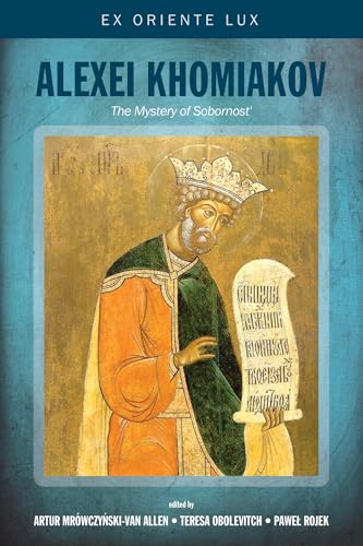 Alexei Khomiakov: The Mystery of Sobornost' (Ex Oriente Lux)